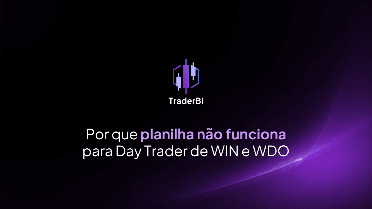 Por que planilha não funciona para day trader de WIN e WDO