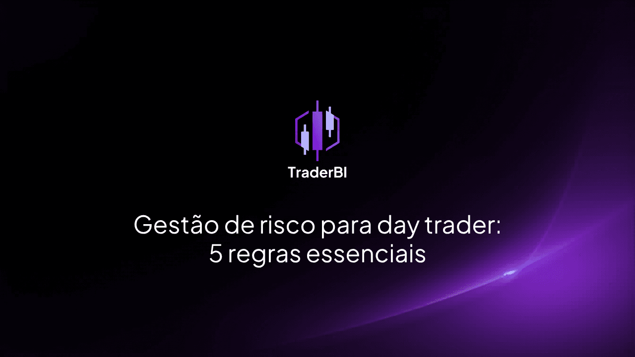 Gestão de risco para day trader: regras que salvam contas