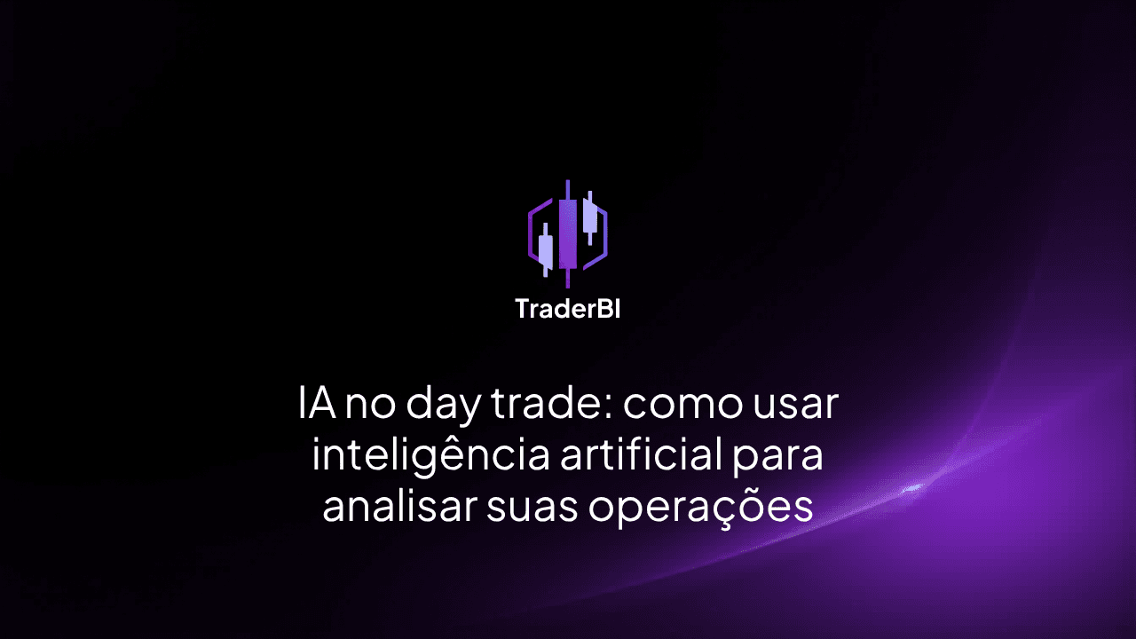 IA no day trade: como usar inteligência artificial para analisar suas operações