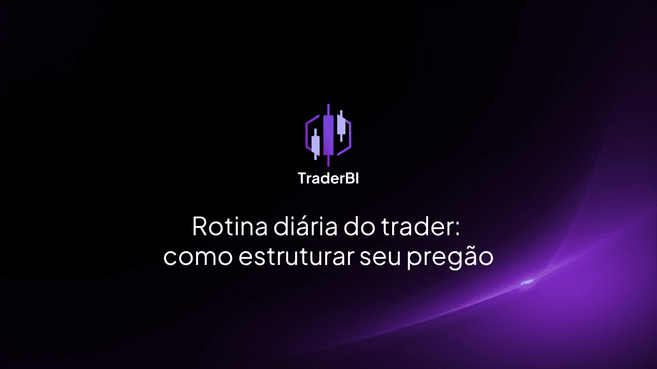Rotina diária do trader: como estruturar seu pregão