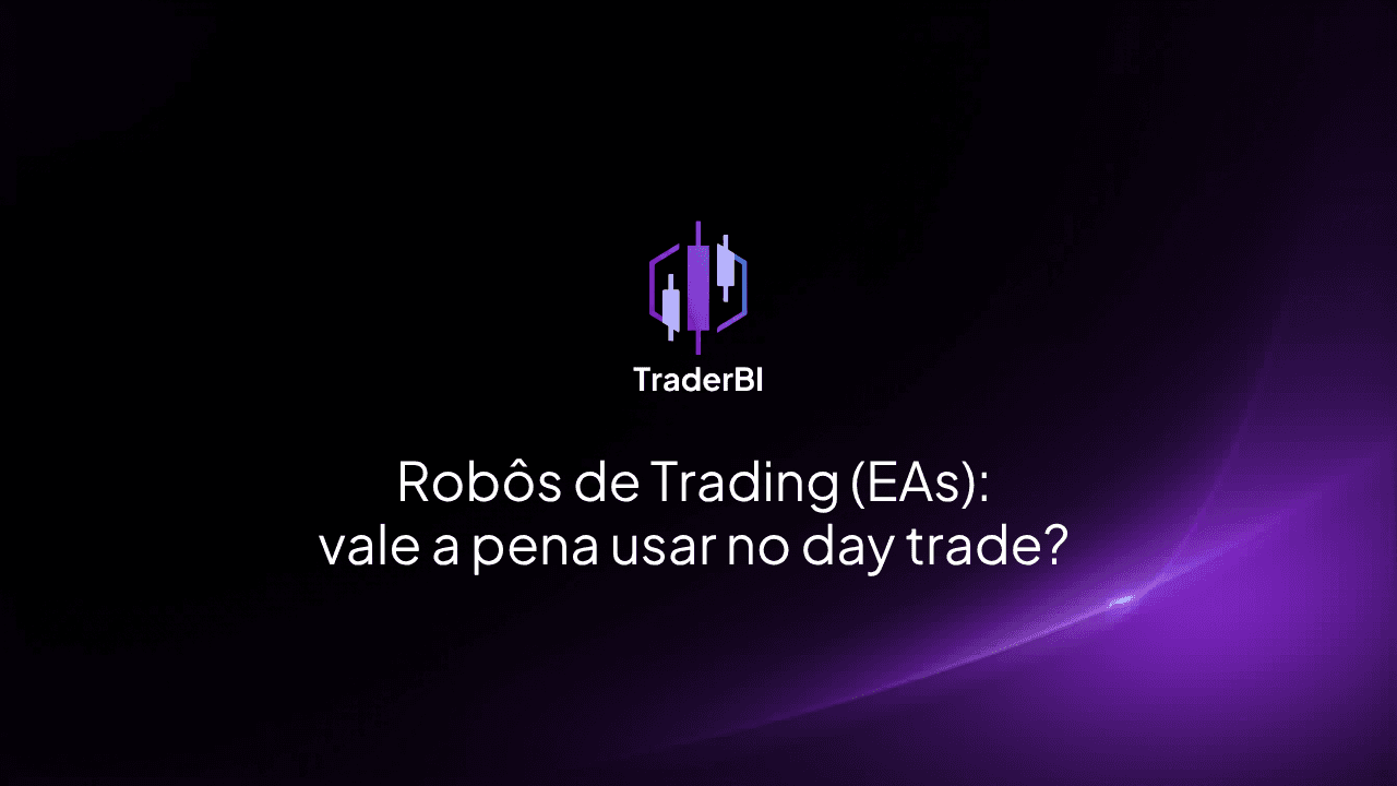 Robôs de Trading (EAs): vale a pena usar no day trade?